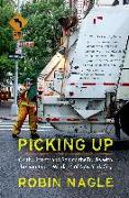 Picking Up: On the Streets and Behind the Trucks with the Sanitation Workers of New York City