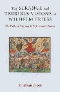 The Strange and Terrible Visions of Wilhelm Friess