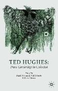 Ted Hughes: From Cambridge to Collected