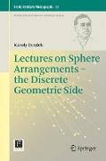 Lectures on Sphere Arrangements ¿ the Discrete Geometric Side