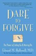 Dare to Forgive: The Power of Letting Go and Moving on