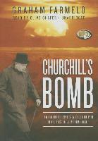 Churchill's Bomb: How the United States Overtook Britain in the First Nuclear Arms Race