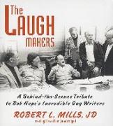 The Laugh Makers: A Behind-The-Scenes Tribute to Bob Hope's Incredible Gag Writers