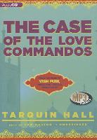 The Case of the Love Commandos: From the Files of Vish Puri, India's Most Private Investigator