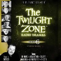 The Twilight Zone Radio Dramas, Vol. 6