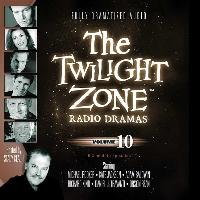 The Twilight Zone Radio Dramas, Vol. 10