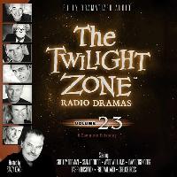 The Twilight Zone Radio Dramas, Vol. 23