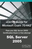 Ucertify Guide for Microsoft Exam 70-442: Pass Your SQL Server 2005 Certification in First Attempt
