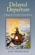 Delayed Departure - A Beginner`s Guide to Soul Rescue