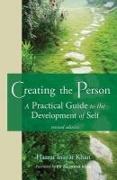 Creating the Person: A Practical Guide to the Development of Self