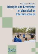 Disziplin und Kreativität an ghanaischen Internatsschulen