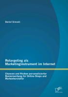 Retargeting als Marketinginstrument im Internet: Chancen und Risiken personalisierter Bannerwerbung für Online-Shops und Markenhersteller