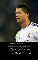 Königlich und galaktisch - Die Geschichte von Real Madrid