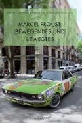 Marcel Proust: Bewegendes und Bewegtes