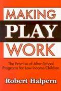 Making Play Work: The Promise of After-School Programs for Low-Income Children