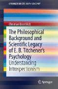 The Philosophical Background and Scientific Legacy of E. B. Titchener's Psychology