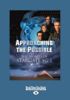 Approaching the Possible: The World of Stargate Sg-1 (Large Print 16pt), Volume 2