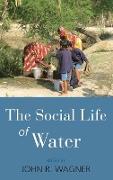 The Social Life of Water. Edited by John R. Wagner