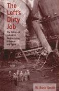 The Left's Dirty Job: The Politics of Industrial Restructuring in France and Spain