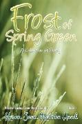 Frost of Spring Green A Collection of Poetry