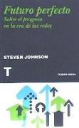 Futuro perfecto : sobre el progreso en la era de las redes