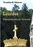 Lourdes - Pilgergeschichten der Zuversicht