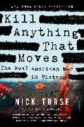 Kill Anything That Moves: The Real American War in Vietnam