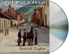 The Wily O'Reilly: Irish Country Stories