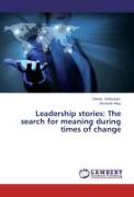 Leadership stories: The search for meaning during times of change