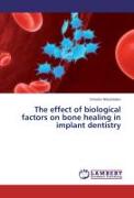 The effect of biological factors on bone healing in implant dentistry