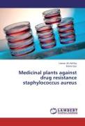 Medicinal plants against drug resistance staphylococcus aureus