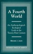 A Fourth World: An Anthropological Ecological Look at the Twenty First Century