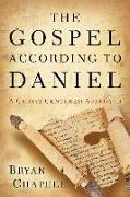 The Gospel according to Daniel - A Christ-Centered Approach