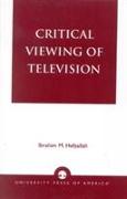 Critical Viewing of Television: A Book for Parents and Teachers