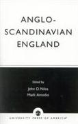 Anglo-Scandinavian England: Norse-English Relations in the Period Before Conquest Old English Colloquium Series, No. 4