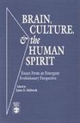 Brain, Culture, and the Human Spirit: Essays from an Emergent Evolutionary Perspective