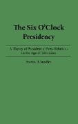 The Six O'Clock Presidency