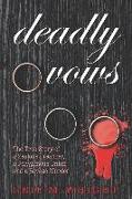 Deadly Vows: The True Story of a Zealous Preacher, a Polygamous Union and a Savage Murder