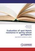 Evaluation of spot blotch resistance in spring wheat germplasm