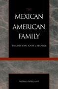 The Mexican American Family: Tradition and Change