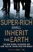 The Super Rich Shall Inherit the Earth