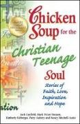 Chicken Soup for the Christian Teenage Soul