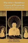 The Shin Buddhist Classical Tradition, Volume 1: A Reader in Pure Land Teaching