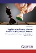 Hyphenated Identities to Revolutionary Black Power