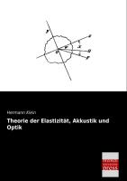 Theorie der Elastizität, Akkustik und Optik