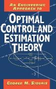 An Engineering Approach to Optimal Control and Estimation Theory