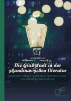 Die Großstadt in der skandinavischen Literatur: Analysiert anhand der Romane Hærværk, Rand, Röda Rummet, Sult und Stuk