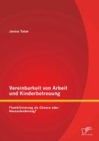 Vereinbarkeit von Arbeit und Kinderbetreuung: Flexibilisierung als Chance oder Herausforderung?