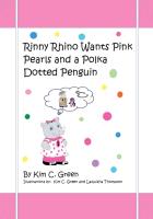 Rinny Rhino Wants Pink Pearls and a Polka Dotted Penguin