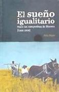 El sueño igualitario entre los campesinos de Huesca : colectividades agrarias en la Guerra Civil, 1936-1938